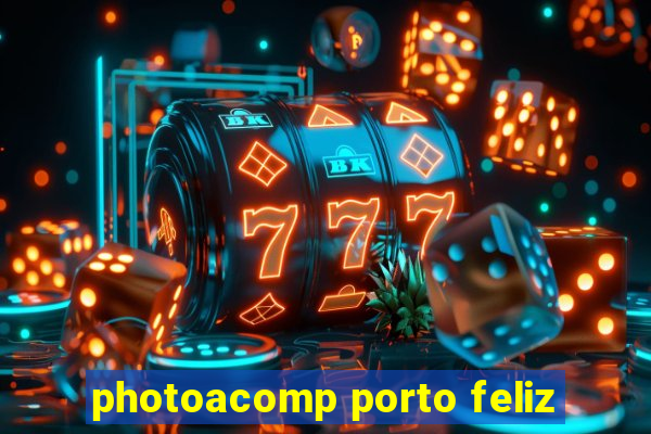 photoacomp porto feliz